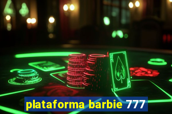 plataforma barbie 777